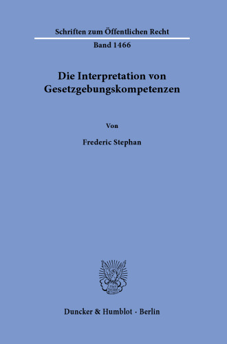 Die Interpretation von Gesetzgebungskompetenzen