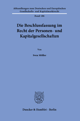 Die Beschlussfassung im Recht der Personen- und Kapitalgesellschaften