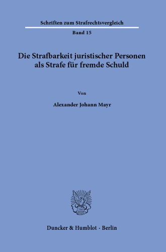 Die Strafbarkeit juristischer Personen als Strafe für fremde Schuld