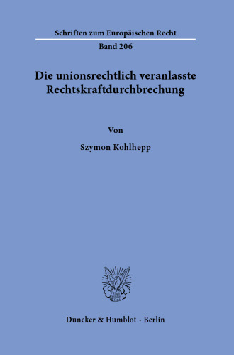 Die unionsrechtlich veranlasste Rechtskraftdurchbrechung