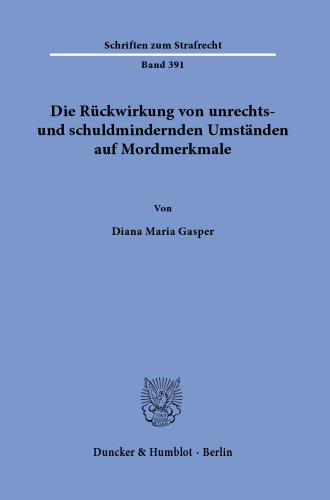 Die Rückwirkung von unrechts- und schuldmindernden Umständen auf Mordmerkmale