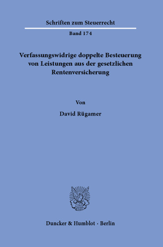 Verfassungswidrige doppelte Besteuerung von Leistungen aus der gesetzlichen Rentenversicherung