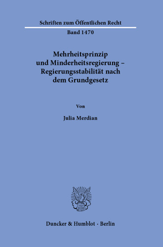 Mehrheitsprinzip und Minderheitsregierung – Regierungsstabilität nach dem Grundgesetz