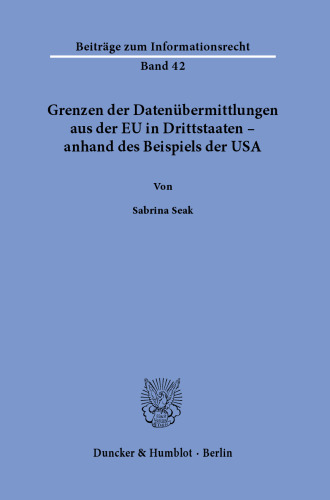 Grenzen der Datenübermittlungen aus der EU in Drittstaaten – anhand des Beispiels der USA