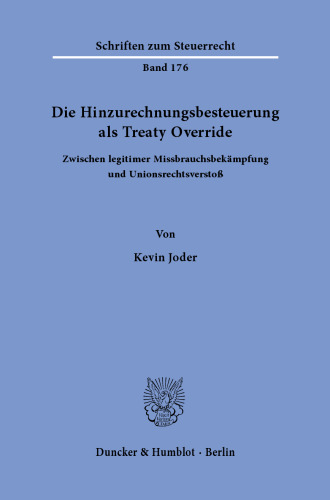 Die Hinzurechnungsbesteuerung als Treaty Override: Zwischen legitimer Missbrauchsbekämpfung und Unionsrechtsverstoß