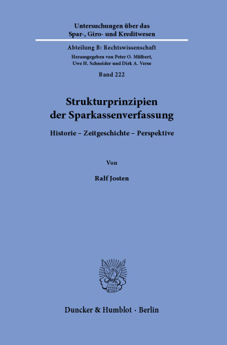 Strukturprinzipien der Sparkassenverfassung: Historie - Zeitgeschichte - Perspektive