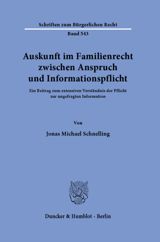 Auskunft im Familienrecht zwischen Anspruch und Informationspflicht: Ein Beitrag zum extensiven Verständnis der Pflicht zur ungefragten Information