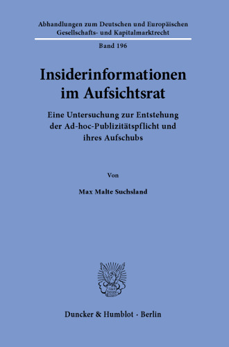Insiderinformationen im Aufsichtsrat: Eine Untersuchung zur Entstehung der Ad-hoc-Publizitätspflicht und ihres Aufschubs
