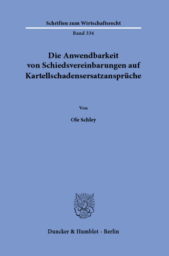 Die Anwendbarkeit von Schiedsvereinbarungen auf Kartellschadensersatzansprüche