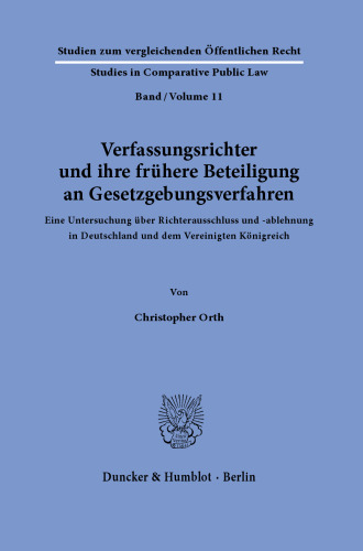 Verfassungsrichter und ihre frühere Beteiligung an Gesetzgebungsverfahren: Eine Untersuchung über Richterausschluss und -ablehnung in Deutschland und dem Vereinigten Königreich