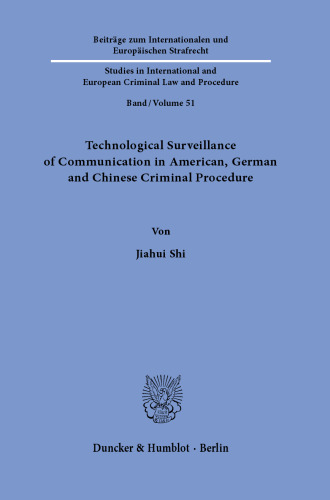 Technological Surveillance of Communication in American, German and Chinese Criminal Procedure