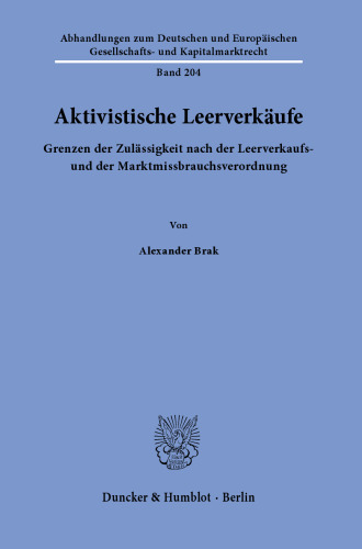 Aktivistische Leerverkäufe: Grenzen der Zulässigkeit nach der Leerverkaufs- und der Marktmissbrauchsverordnung