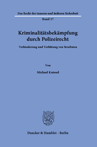 Kriminalitätsbekämpfung durch Polizeirecht: Verhinderung und Verhütung von Straftaten