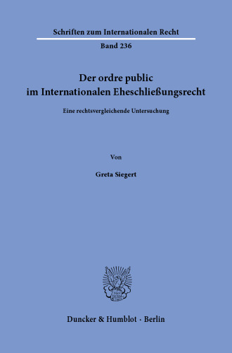 Der ordre public im Internationalen Eheschließungsrecht: Eine rechtsvergleichende Untersuchung