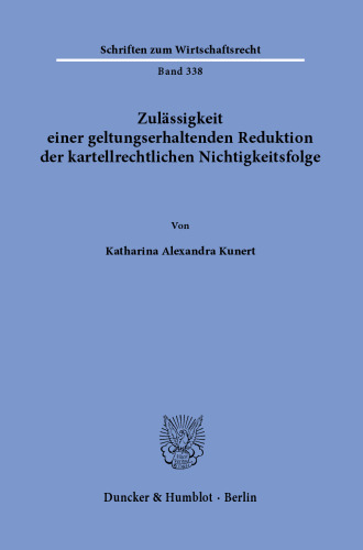 Zulässigkeit einer geltungserhaltenden Reduktion der kartellrechtlichen Nichtigkeitsfolge