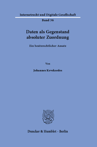 Daten als Gegenstand absoluter Zuordnung: Ein besitzrechtlicher Ansatz
