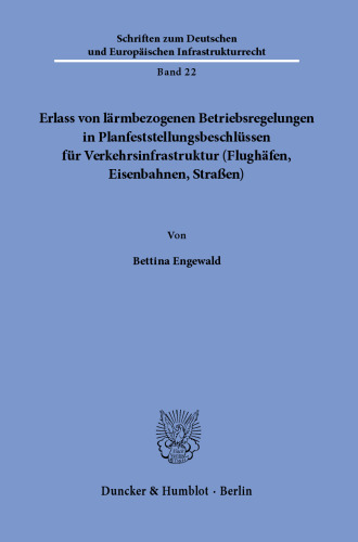 Erlass von lärmbezogenen Betriebsregelungen in Planfeststellungsbeschlüssen für Verkehrsinfrastruktur (Flughäfen, Eisenbahnen, Straßen)