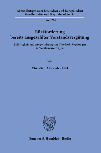 Rückforderung bereits ausgezahlter Vorstandsvergütung: Zulässigkeit und Ausgestaltung von »Clawback«-Regelungen in Vorstandsverträgen