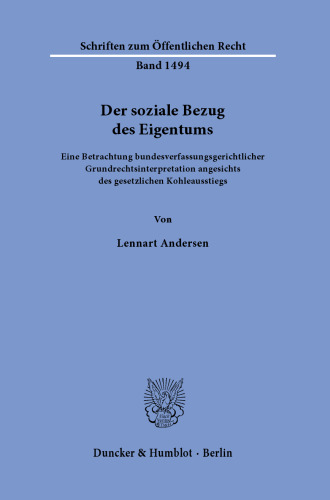Der soziale Bezug des Eigentums: Eine Betrachtung bundesverfassungsgerichtlicher Grundrechtsinterpretation angesichts des gesetzlichen Kohleausstiegs
