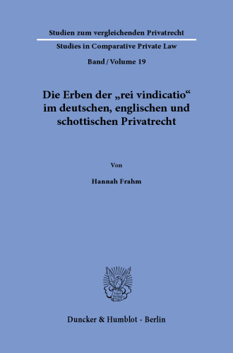 Die Erben der »rei vindicatio« im deutschen, englischen und schottischen Privatrecht