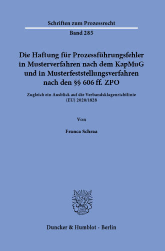 Die Haftung für Prozessführungsfehler in Musterverfahren nach dem KapMuG und in Musterfeststellungsverfahren nach den §§ 606 ff. ZPO: Zugleich ein Ausblick auf die Verbandsklagenrichtlinie (EU) 2020/1828