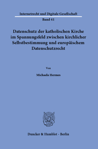 Datenschutz der katholischen Kirche im Spannungsfeld zwischen kirchlicher Selbstbestimmung und europäischem Datenschutzrecht