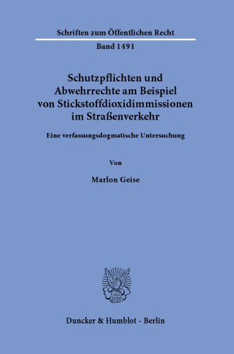 Schutzpflichten und Abwehrrechte am Beispiel von Stickstoffdioxidimmissionen im Straßenverkehr: Eine verfassungsdogmatische Untersuchung