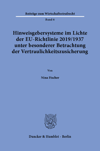 Hinweisgebersysteme im Lichte der EU-Richtlinie 2019/1937 unter besonderer Betrachtung der Vertraulichkeitszusicherung
