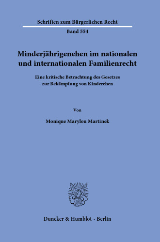 Minderjährigenehen im nationalen und internationalen Familienrecht: Eine kritische Betrachtung des Gesetzes zur Bekämpfung von Kinderehen