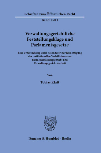 Verwaltungsgerichtliche Feststellungsklage und Parlamentsgesetze: Eine Untersuchung unter besonderer Berücksichtigung des institutionellen Verhältnisses von Bundesverfassungsgericht und Verwaltungsgerichtsbarkeit