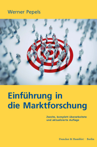 Einführung in die Marktforschung: Zweite, komplett überarbeitete und aktualisierte Auflage