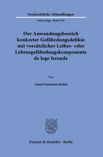 Der Anwendungsbereich konkreter Gefährdungsdelikte mit vorsätzlicher Leibes- oder Lebensgefährdungskomponente de lege ferenda