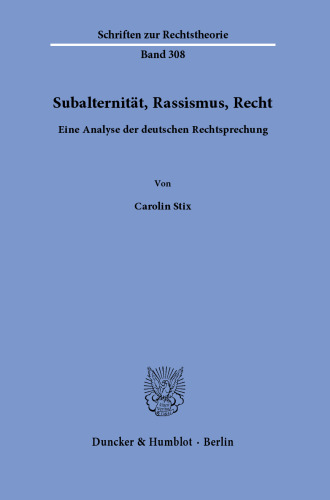 Subalternität, Rassismus, Recht: Eine Analyse der deutschen Rechtsprechung