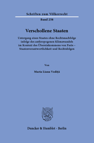 Verschollene Staaten: Untergang eines Staates ohne Rechtsnachfolge infolge des anthropogenen Klimawandels im Kontext des Übereinkommens von Paris – Staatenverantwortlichkeit und Rechtsfolgen