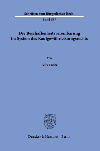 Die Beschaffenheitsvereinbarung im System des Kaufgewährleistungsrechts