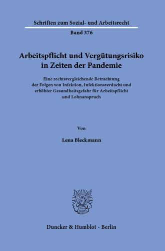Arbeitspflicht und Vergütungsrisiko in Zeiten der Pandemie: Eine rechtsvergleichende Betrachtung der Folgen von Infektion, Infektionsverdacht und erhöhter Gesundheitsgefahr für Arbeitspflicht und Lohnanspruch