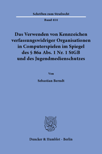 Das Verwenden von Kennzeichen verfassungswidriger Organisationen in Computerspielen im Spiegel des § 86a Abs. 1 Nr. 1 StGB und des Jugendmedienschutzes