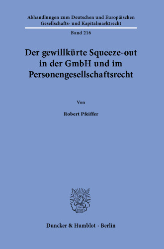 Der gewillkürte Squeeze-out in der GmbH und im Personengesellschaftsrecht