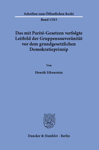Das mit Parité-Gesetzen verfolgte Leitbild der Gruppensouveränität vor dem grundgesetzlichen Demokratieprinzip