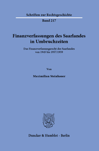 Finanzverfassungen des Saarlandes in Umbruchzeiten: Das Finanzverfassungsrecht des Saarlandes von 1945 bis 1957/1959