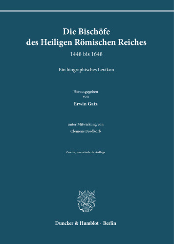 Die Bischöfe des Heiligen Römischen Reiches 1448 bis 1648: Ein biographisches Lexikon. Zweite, unveränderte Auflage
