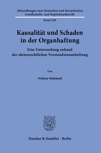 Kausalität und Schaden in der Organhaftung: Eine Untersuchung anhand der aktienrechtlichen Vorstandsinnenhaftung
