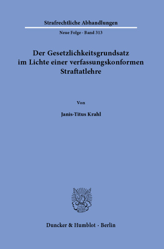 Der Gesetzlichkeitsgrundsatz im Lichte einer verfassungskonformen Straftatlehre