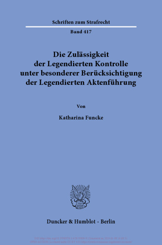 Die Zulässigkeit der Legendierten Kontrolle unter besonderer Berücksichtigung der Legendierten Aktenführung