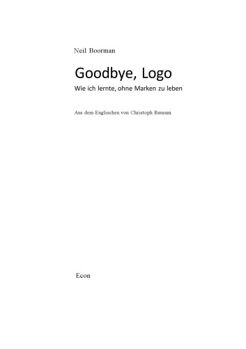 Goodbye, Logo : wie ich lernte, ohne Marken zu leben