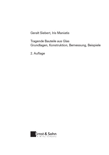 Tragende Bauteile aus Glas: Grundlagen, Konstruktion, Bemessung, Beispiele, Zweite Auflage
