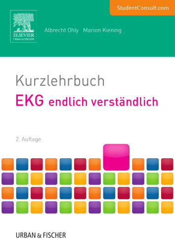 Kurzlehrbuch EKG endlich verständlich (2. A.): Alles, was man wissen muss