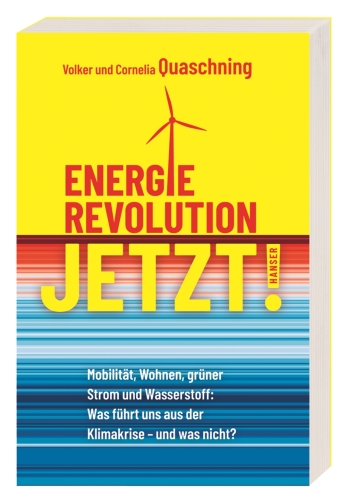 Energierevolution jetzt! Mobilität, Wohnen, grüner Strom und Wasserstoff: Was führt uns aus der Klimakrise – und was nicht?