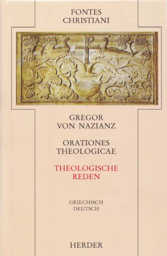 Orationes theologicae = Theologische Reden Gregor von Nazianz Gregory of Nazianzus