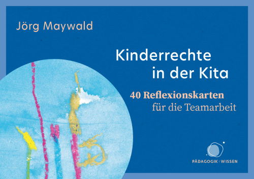 Kinderrechte in der Kita. 40 Reflexionskarten für die Teamarbeit